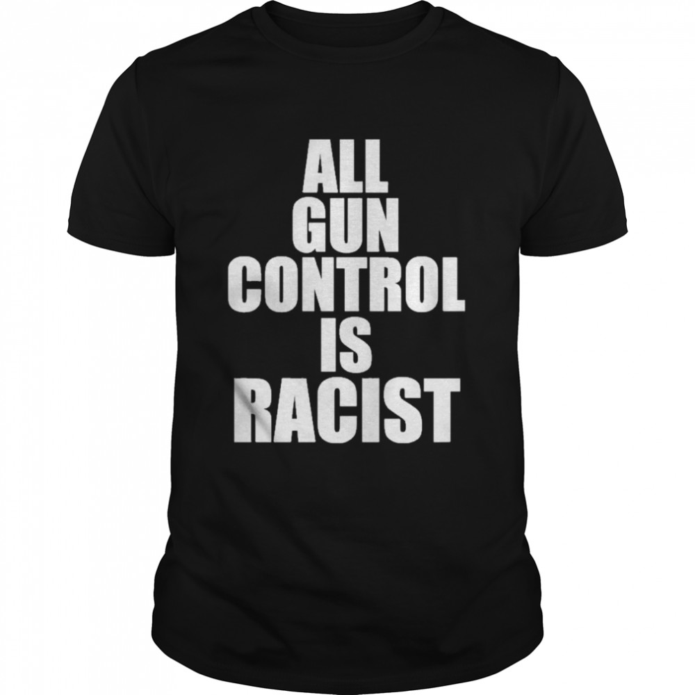 All Gun Control Is Racist  Classic Men's T-shirt
