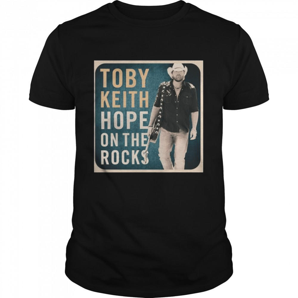 Hope On The Rocks Country Music Toby Keith shirt Classic Men's T-shirt