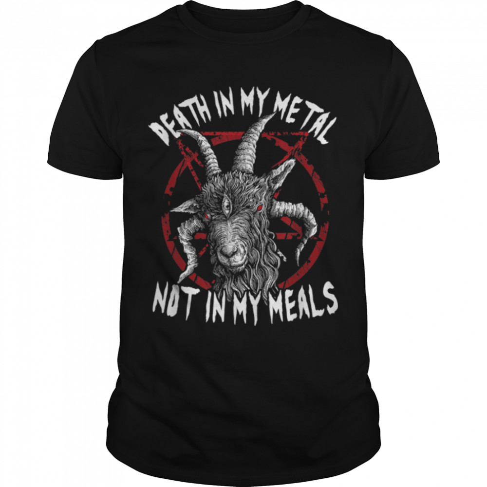 Death In My Metal Not In My Meals T- B09LQD6PL8 Classic Men's T-shirt