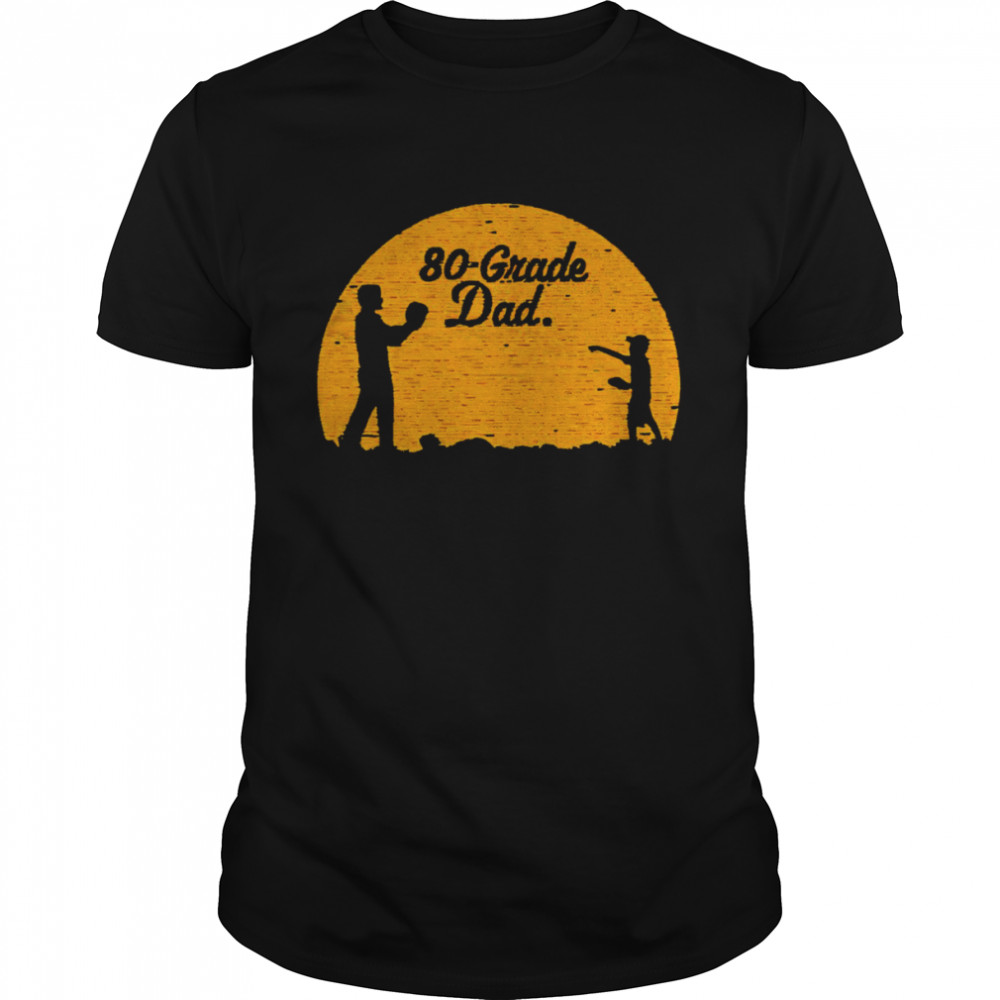 Father’s Day 80-Grade Dad shirt