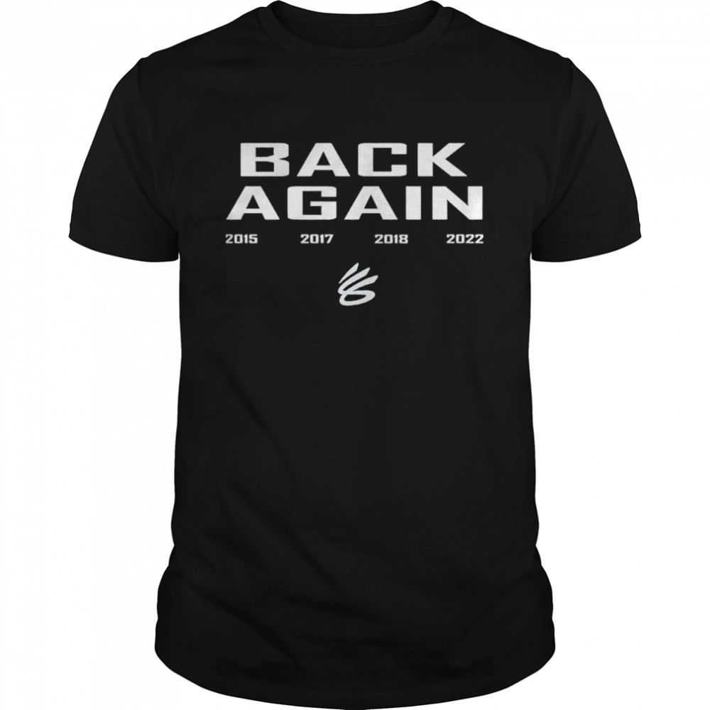 Golden State back again 2015 2022 shirt Classic Men's T-shirt
