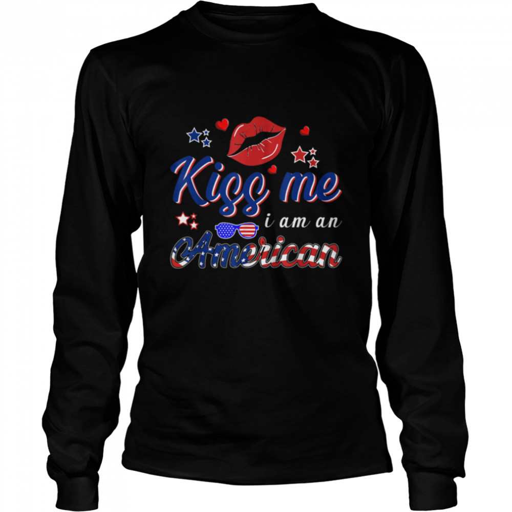 kiss me i'm american Funny 4th Of July Party for adult T- B0B45J4M3B Long Sleeved T-shirt