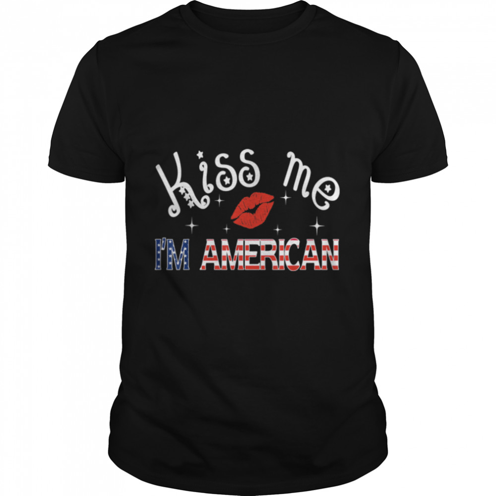 Kiss Me I'm An American USA Citizenship Patriotic July 4th T- B0B3Y6BJCH Classic Men's T-shirt