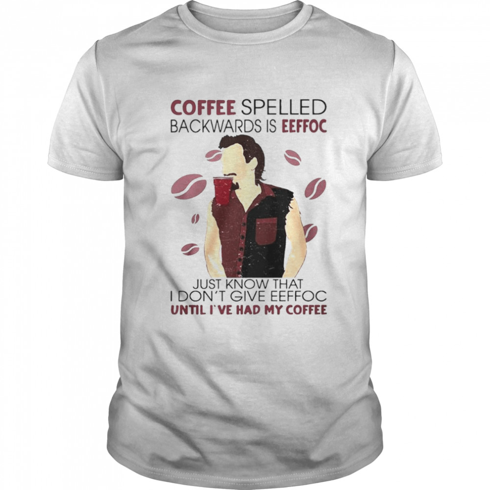 Coffee spelled backwards is eeffoc just know that I don’t give eeffoc shirt Classic Men's T-shirt