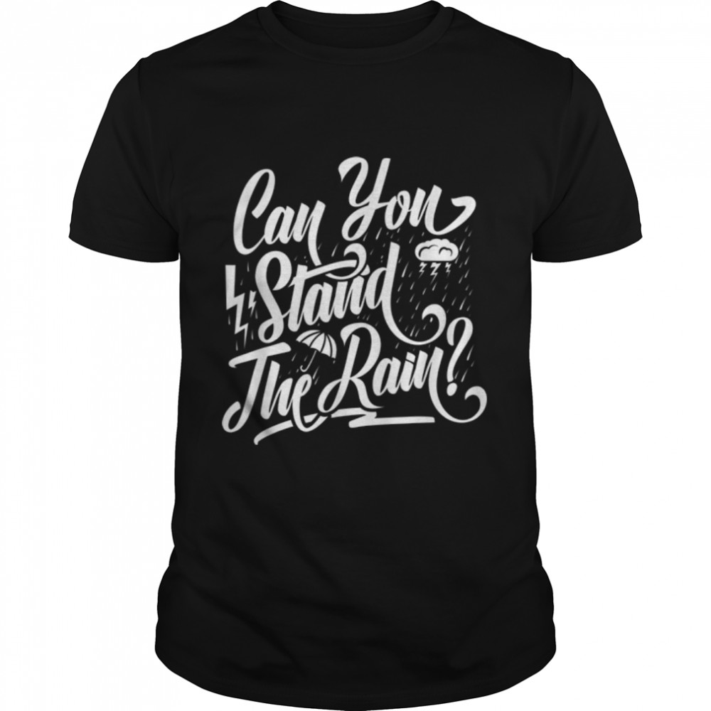 Can You Stand the Rain Ronnie Bobby Ricky Mike Ralph Johnny T-Shirt B09TV96PZW