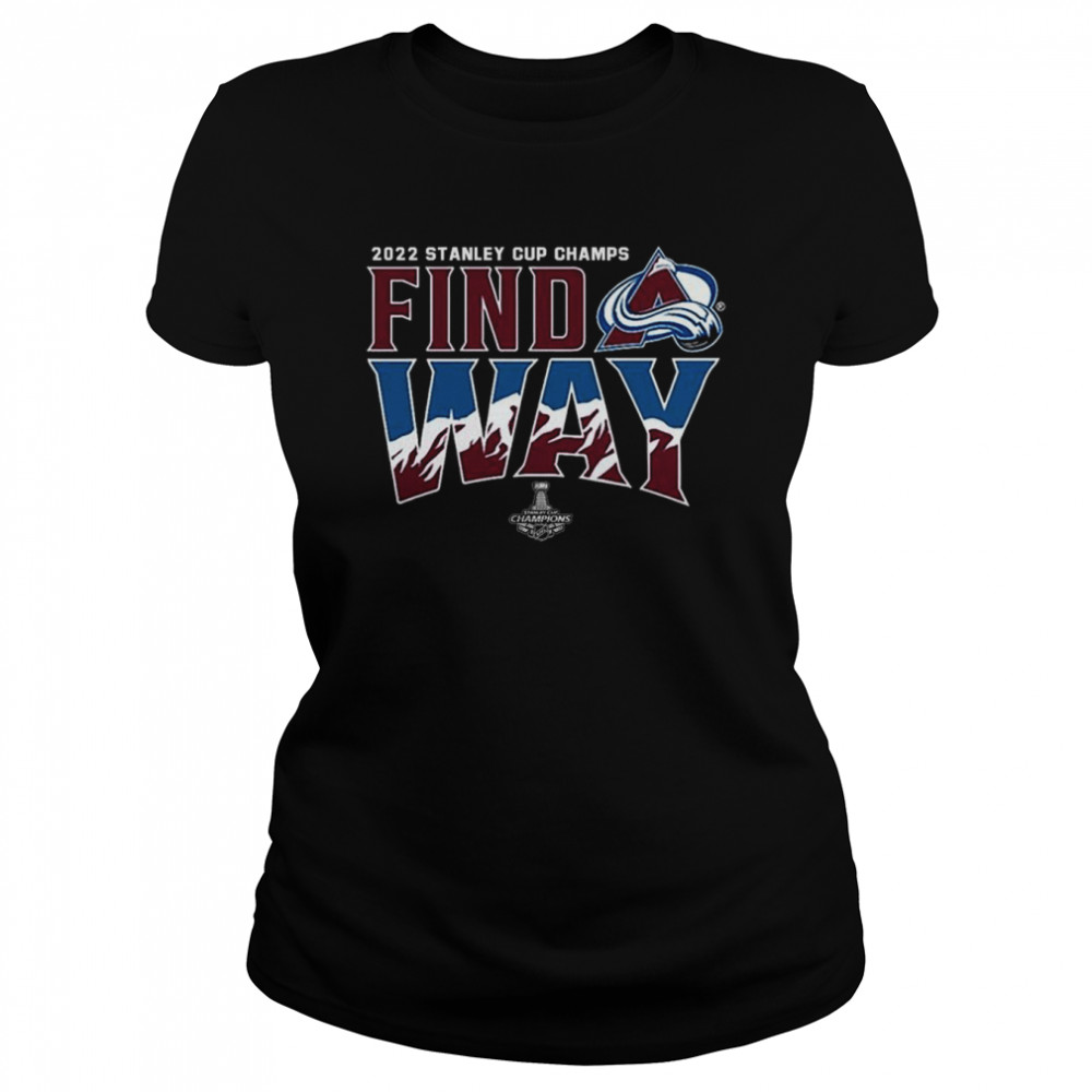 Colorado Avalanche 2022 NHL Stanley Cup Champions Find Way  Classic Women's T-shirt