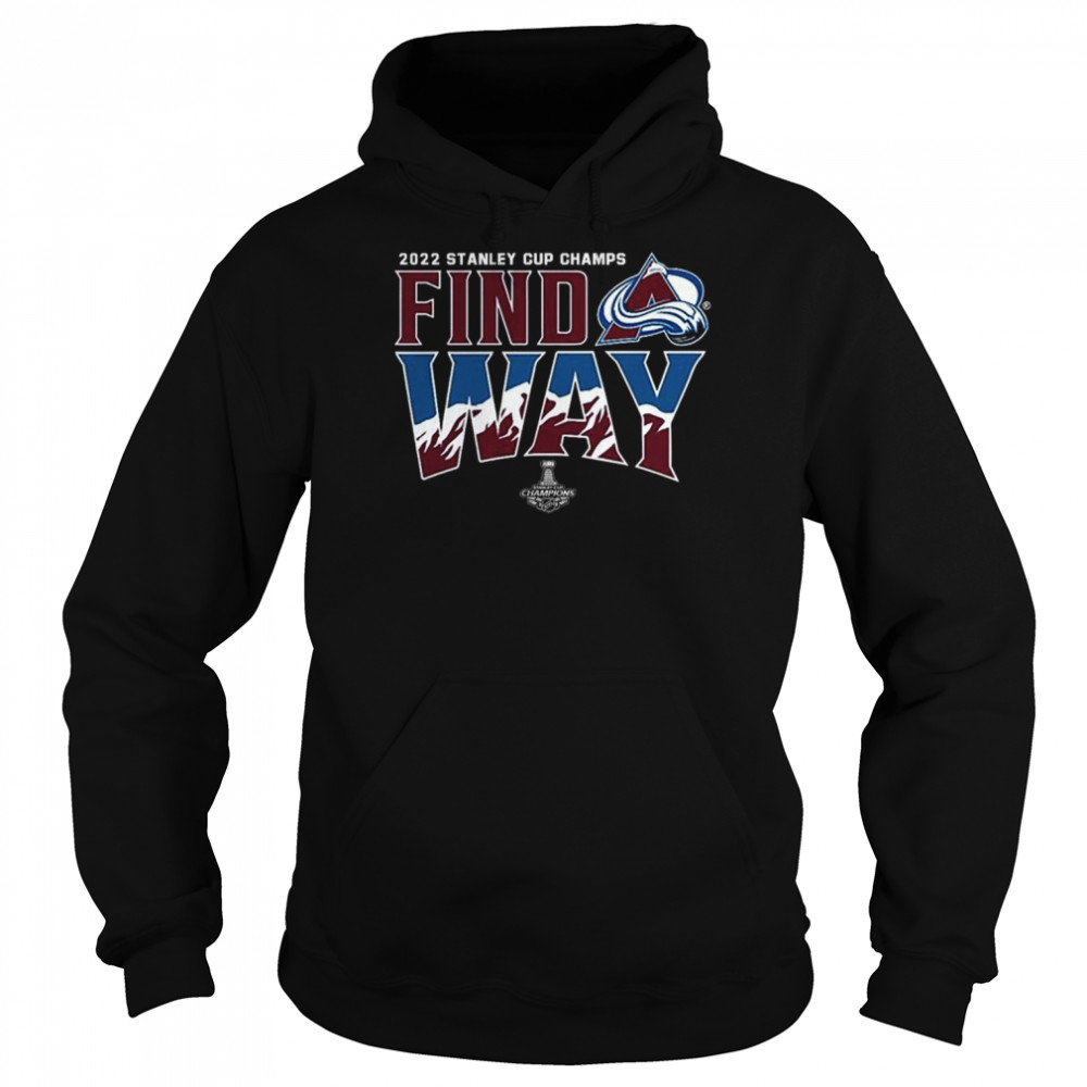 Colorado Avalanche 2022 NHL Stanley Cup Champions Find Way  Unisex Hoodie