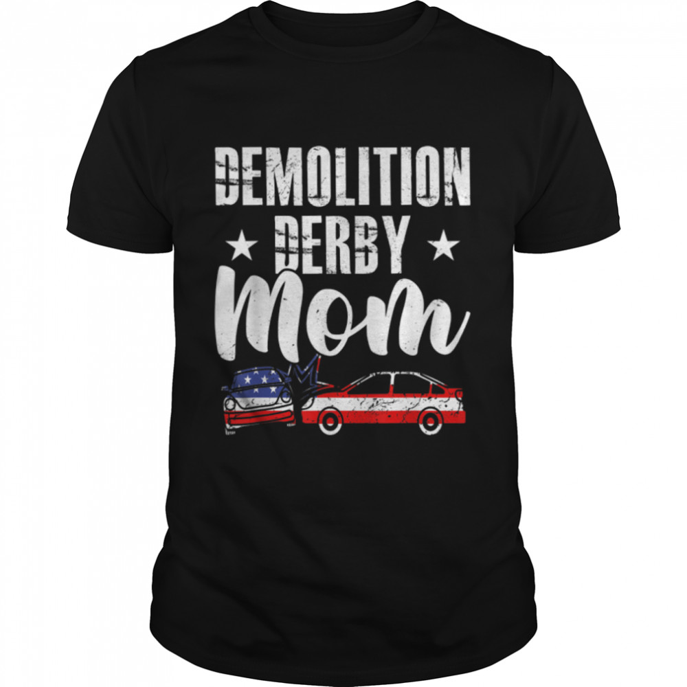 Demolition Derby Mom - Demo Derby Mother Car Crash Sport T-Shirt B09XJBC2YJ