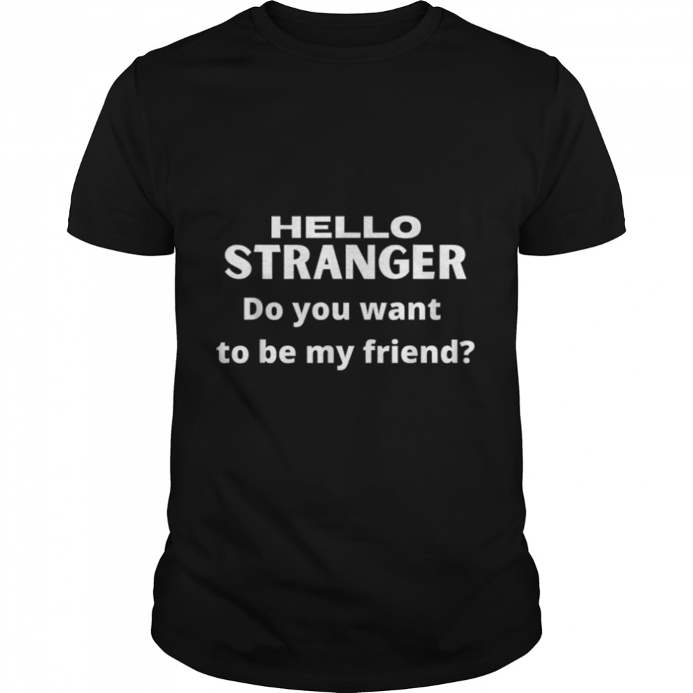 Hello Stranger T-Shirt B09W4D83CN