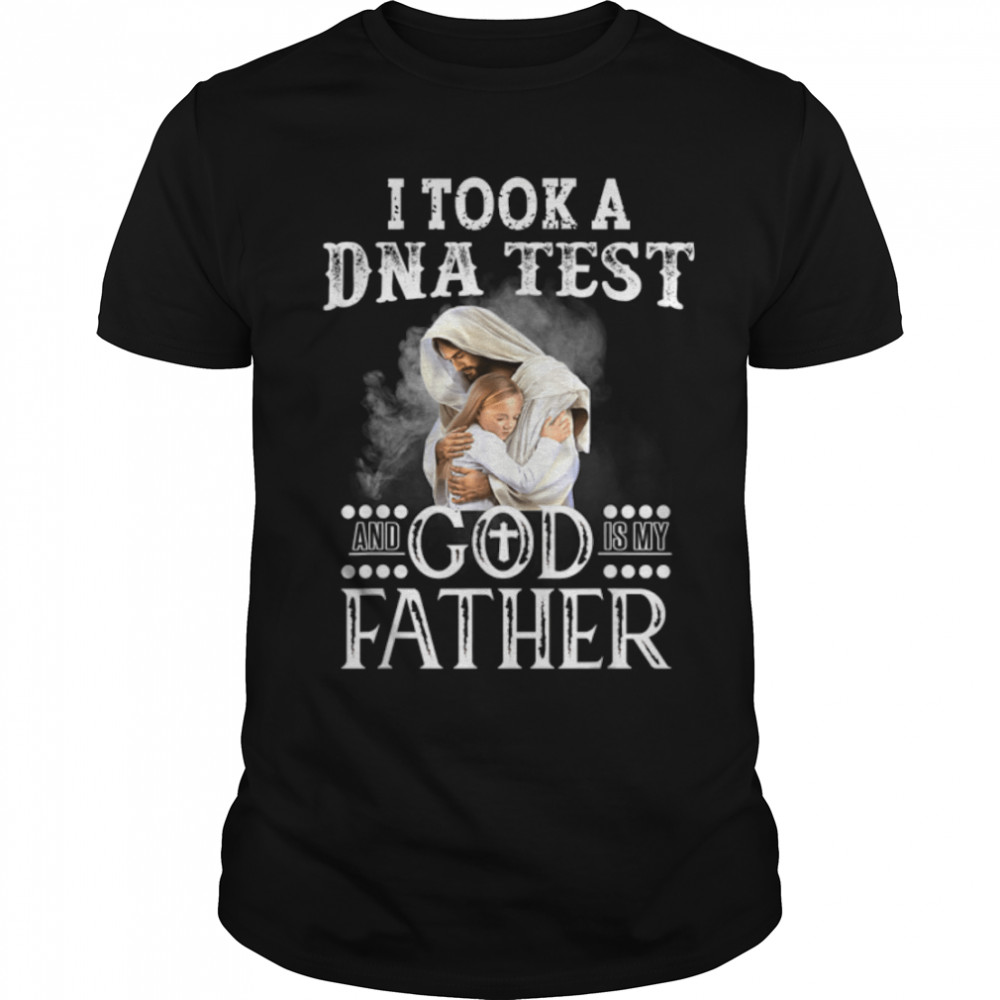 I Took A DNA Test and God Is My Father Lamb of God Jesus T-Shirt B09KDRBVZS