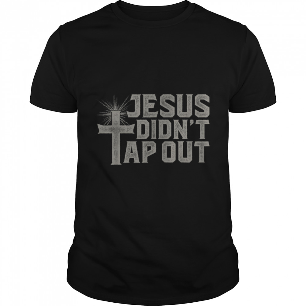 Jiu Jitsu Jesus Faith Christian Jesus Didn'T Tap Out T-Shirt B09WK9413R