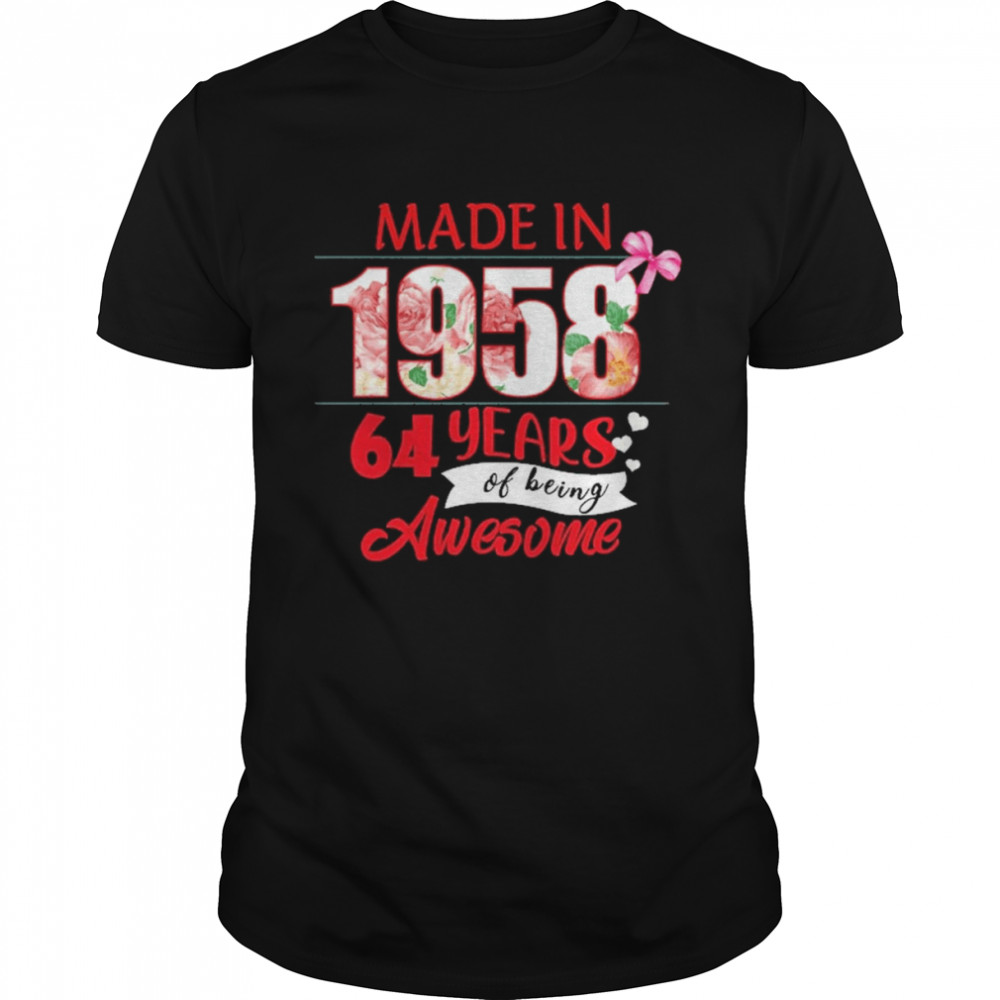 Made In 1958 64 Year Of Being Awesome Shirt