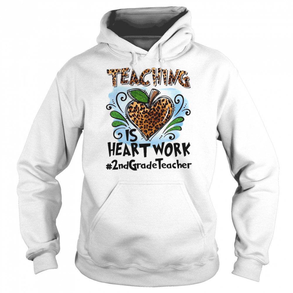 Teaching Is Heart Work 2nd Grade Teacher  Unisex Hoodie
