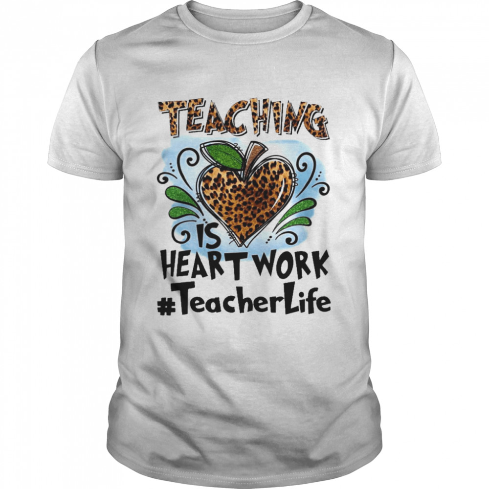Teaching Is Heart Work Teacher Life  Classic Men's T-shirt