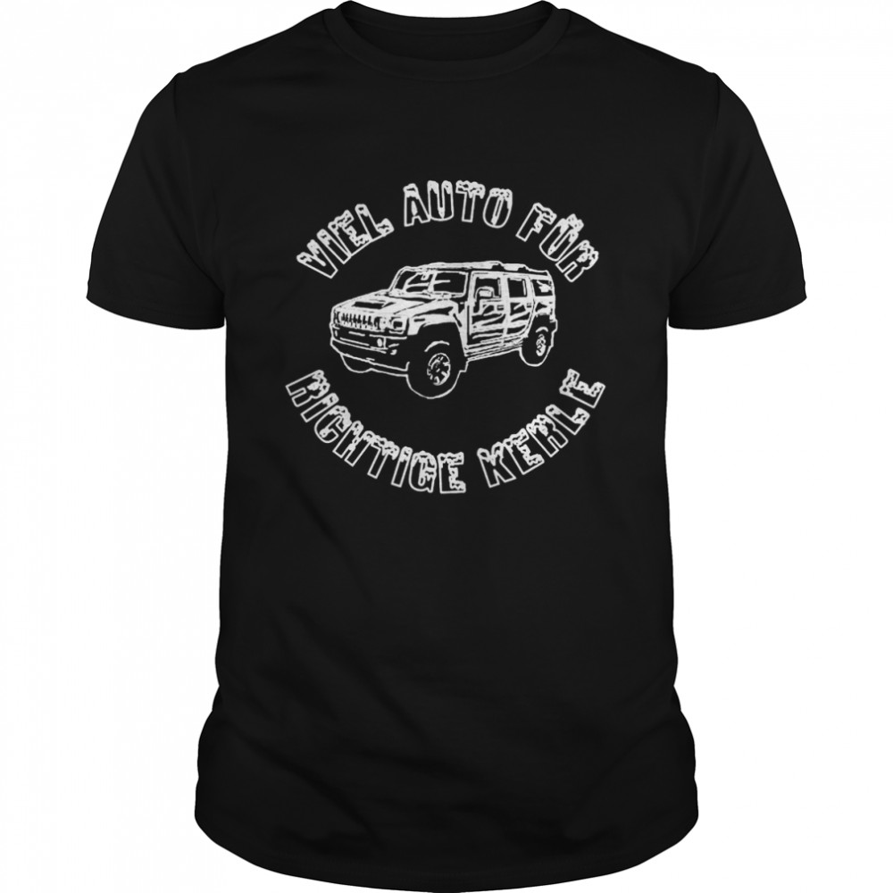 Viel auto for rightige kerle shirt Classic Men's T-shirt