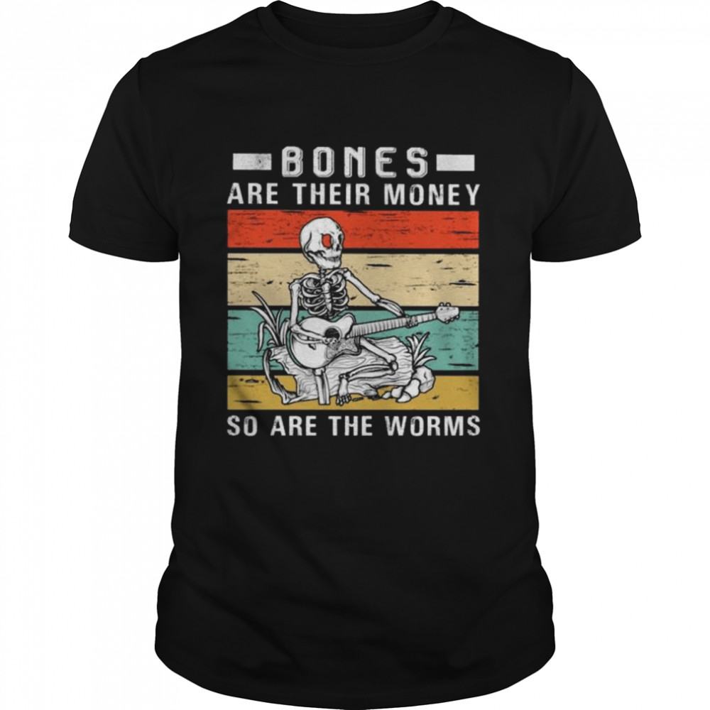 Skeleton guitar bones are their money so are the worms vintage shirt