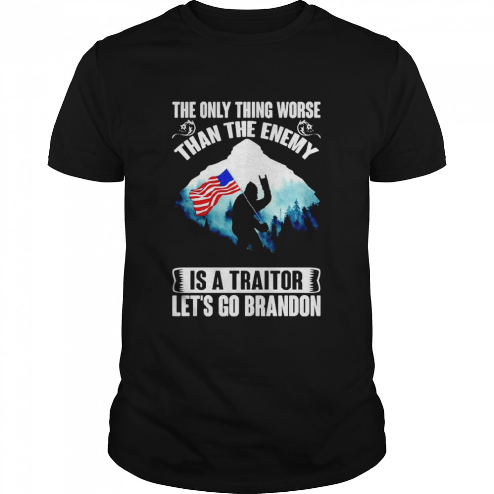The Only Thing Worse Than The Enemy Is A Traitor Let’s Go Brandon Bigfoot Anti Biden shirt Classic Men's T-shirt