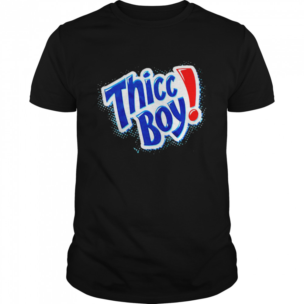 Thicc boy shirt