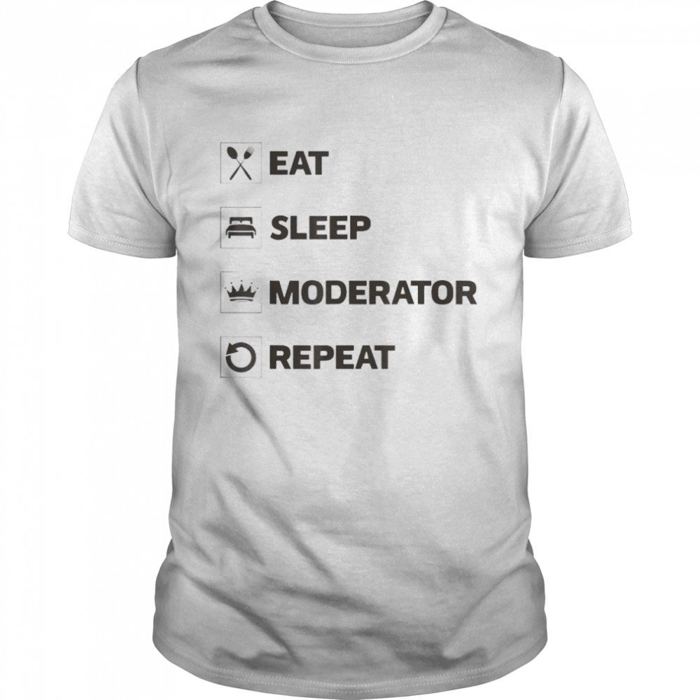 eat sleep moderator repeat shirt Classic Men's T-shirt