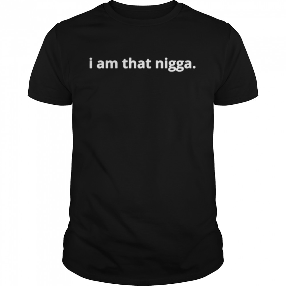 I Am That Nigga  Classic Men's T-shirt