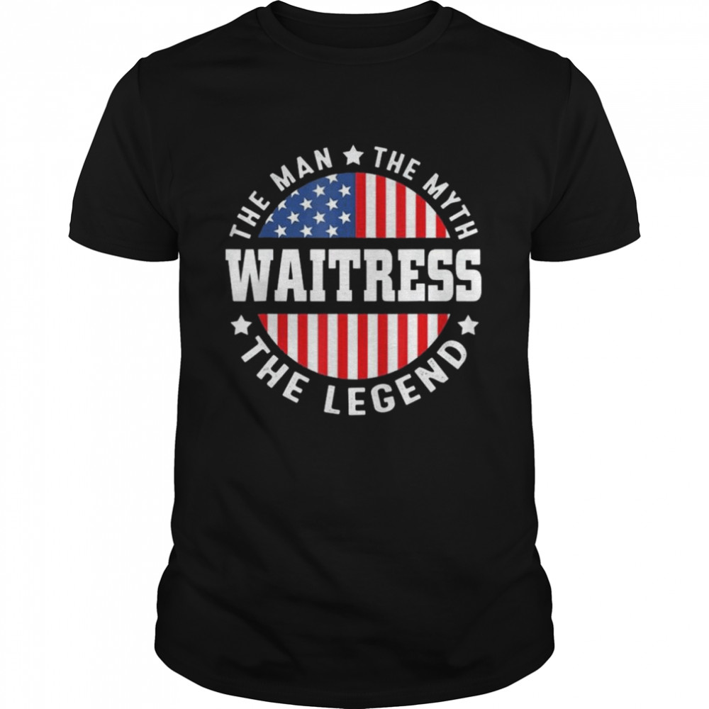 The Man The Myth The Legend Waitress USA Flag 4th Of July  Classic Men's T-shirt