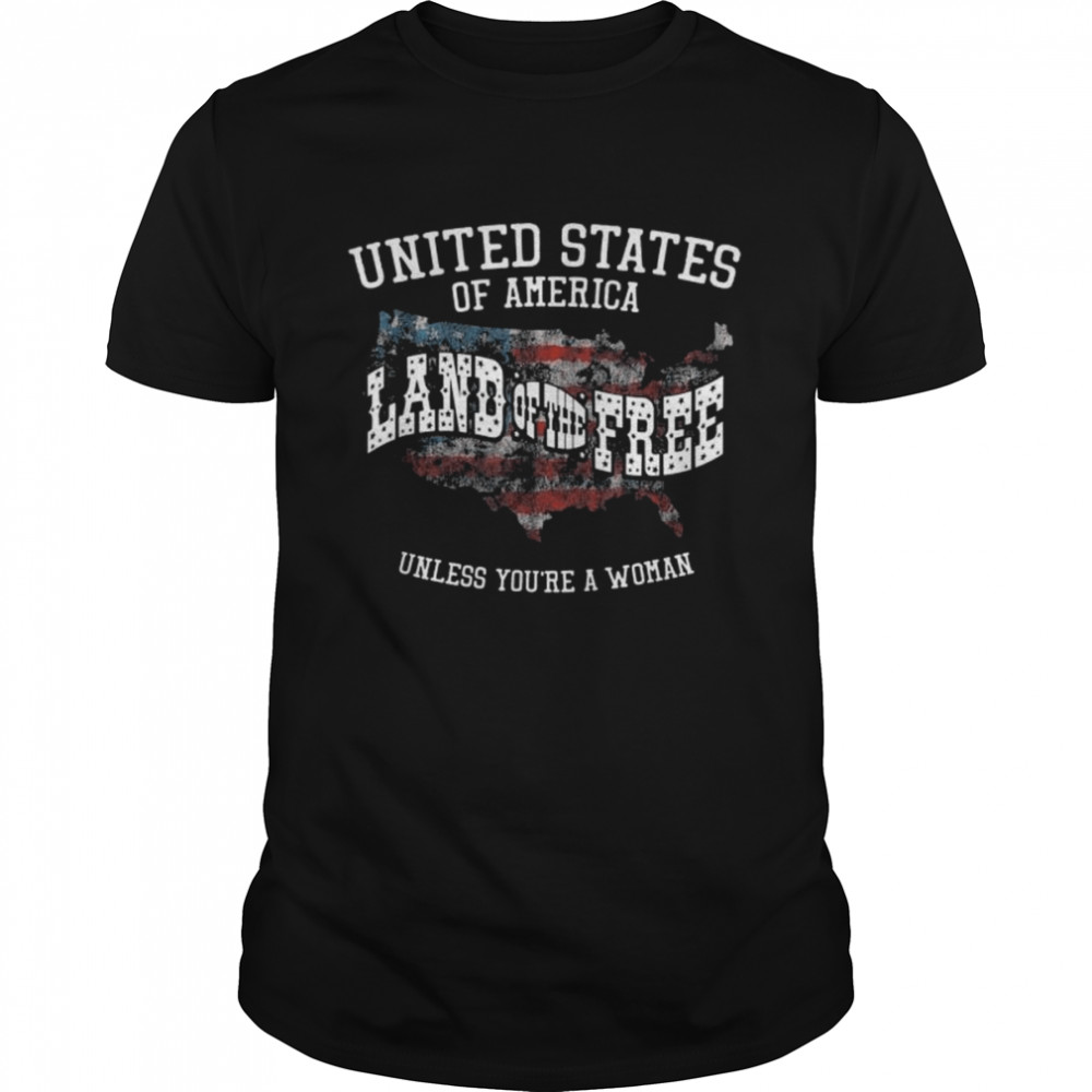United states of America land of the free unless you’re a woman shirt Classic Men's T-shirt