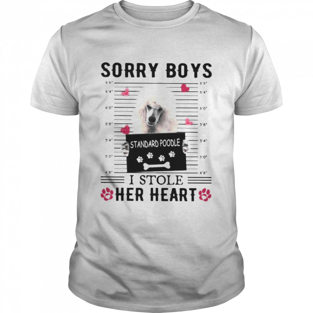 WHITE Standard Poodle Sorry Boys I Stole Her Heart Shirt