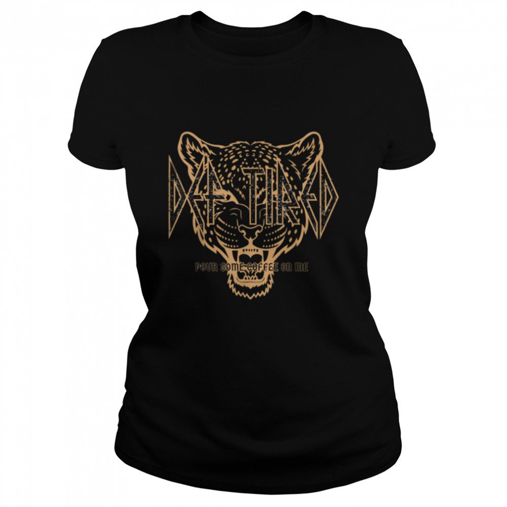 Def tired pour some coffee on me vintage tiger retro T- B09SKT9W6Y Classic Women's T-shirt