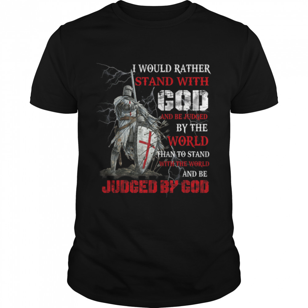 I Would Rather Stand With God Knight templar Tshirt T- B07ZN2CZ3K Classic Men's T-shirt