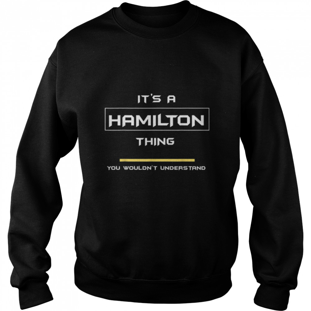 #1 Hamilton Thing Quality T- B07NZ7M74V Unisex Sweatshirt