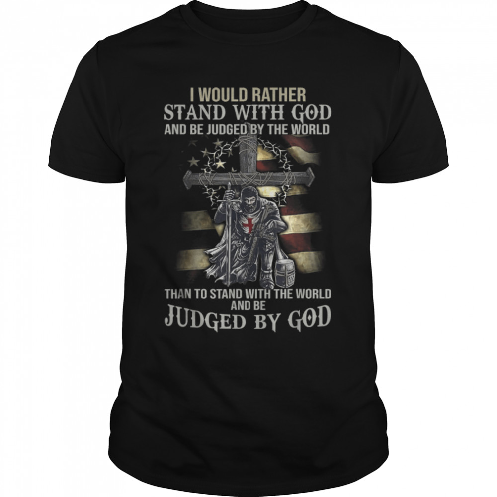 Jesus Cross Knight Templar Stand With God Judge By The World T-Shirt B09WMLSC9H