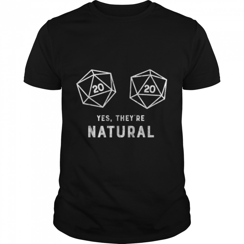 Yes, they're Natural 20 d20 dice funny RPG gamer T  B078WZSGGW Classic Men's T-shirt