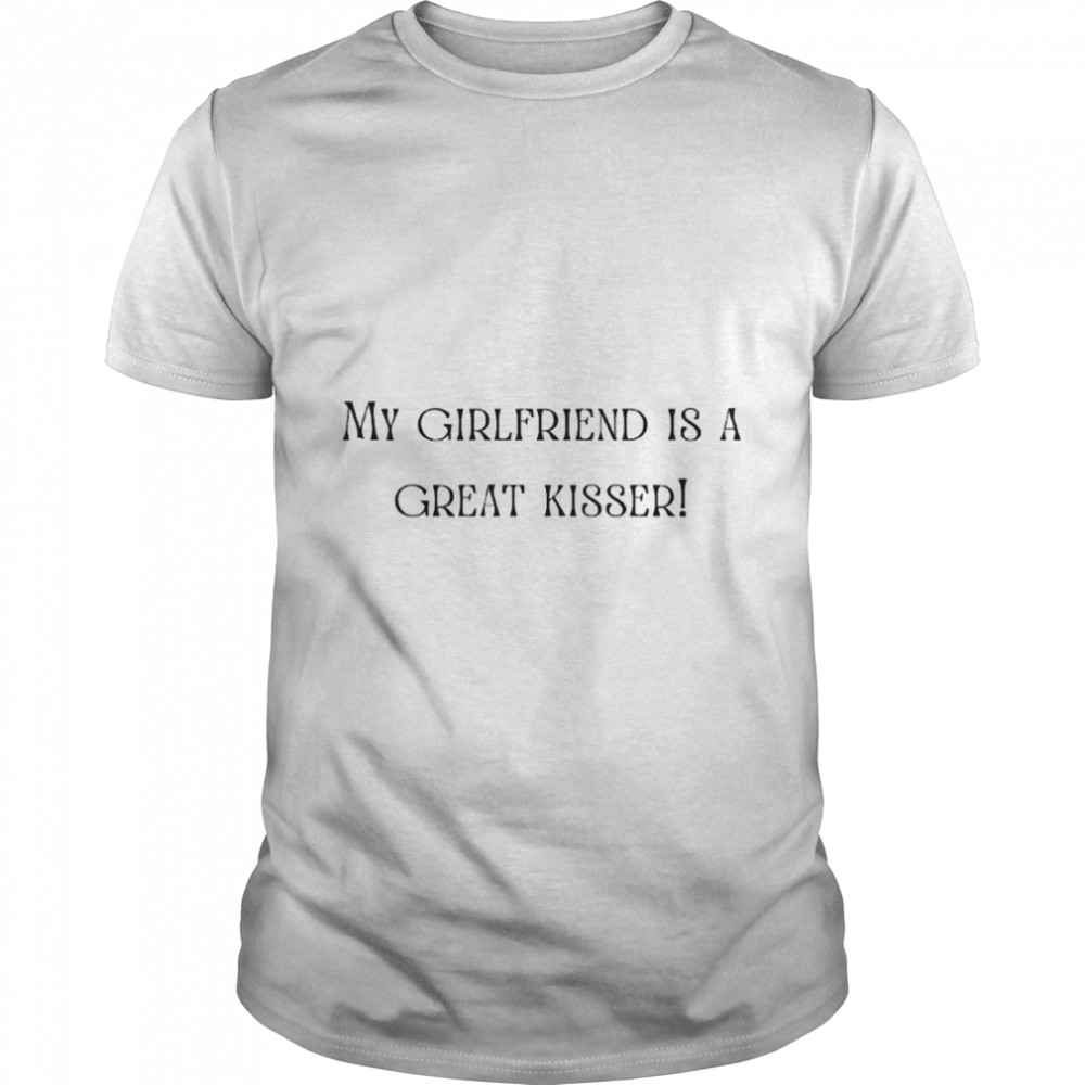 My Girlfriend Is A Great Kisser - Black and White Funny Classic T- Classic Men's T-shirt