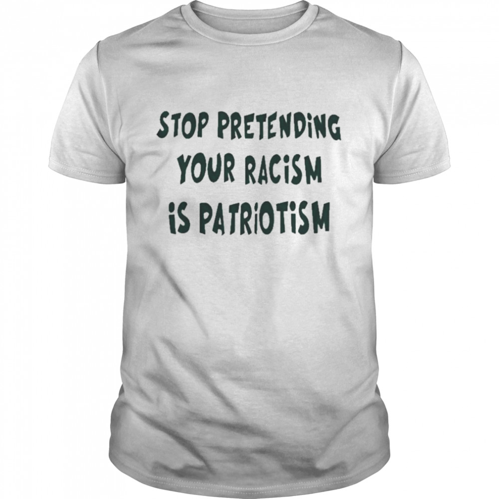 Stop pretending your racism is patriotism shirt Classic Men's T-shirt