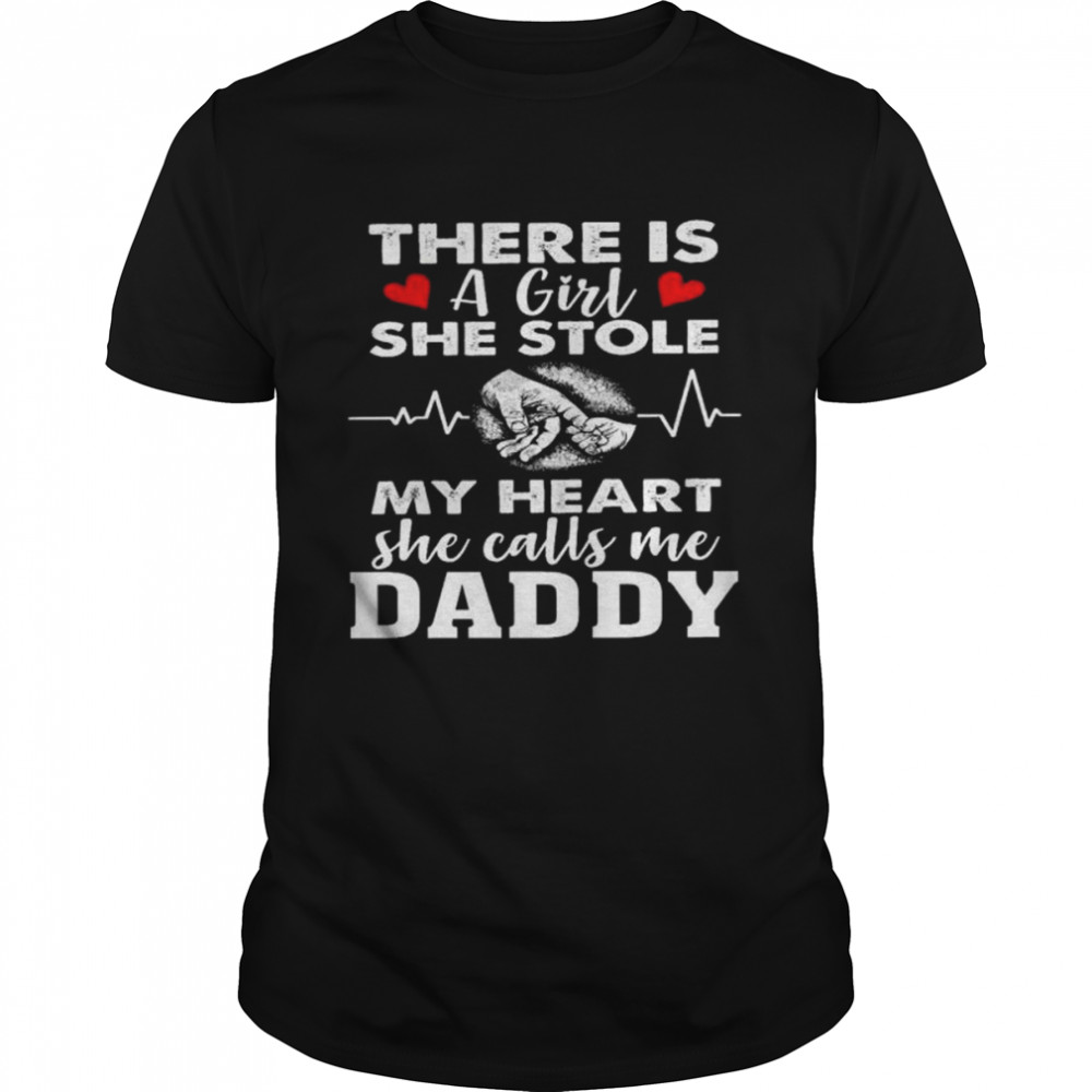 There is a girl she stole my heart she calls me daddy shirt Classic Men's T-shirt