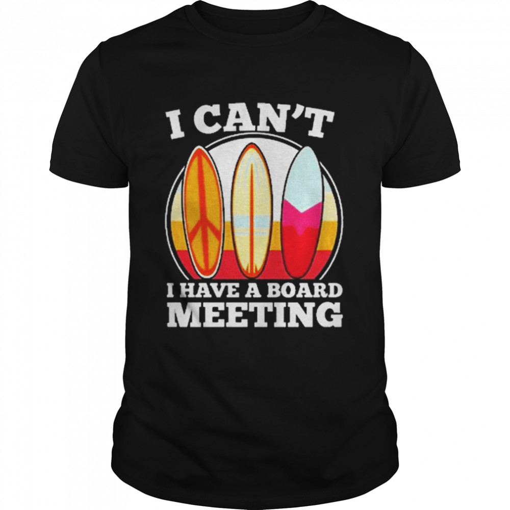 I can’t I have a board meeting shirt