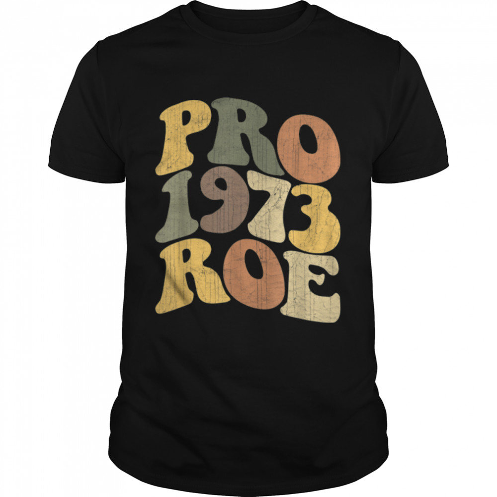 Pro Roe 1973 T-Shirt B0B5B6229Q