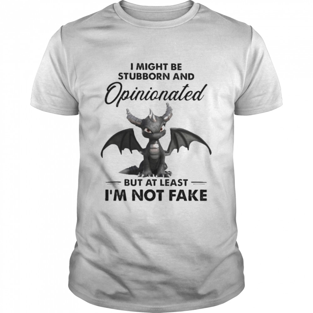 Dark Spyro I might be stubborn and Opinionated but at least I’m not fake shirt Classic Men's T-shirt