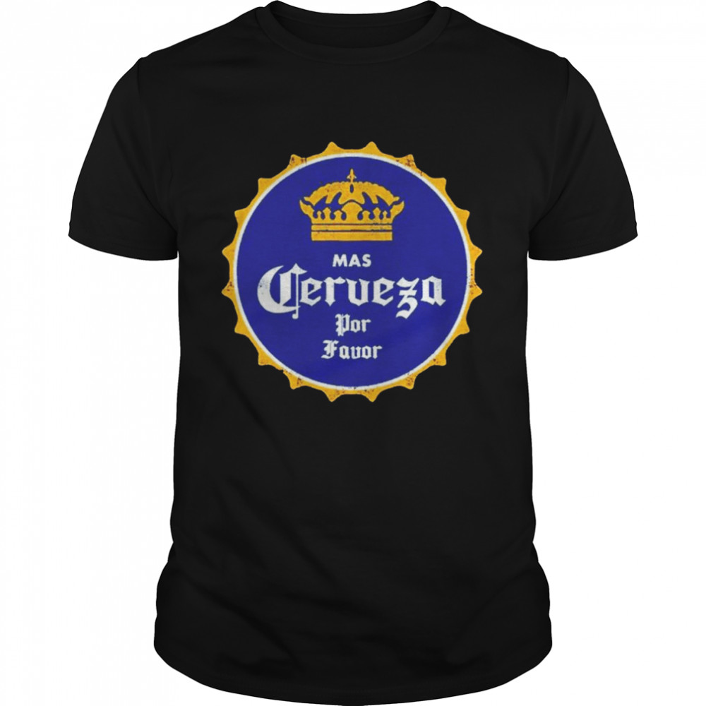 Mas Cerveza Por Favor shirt