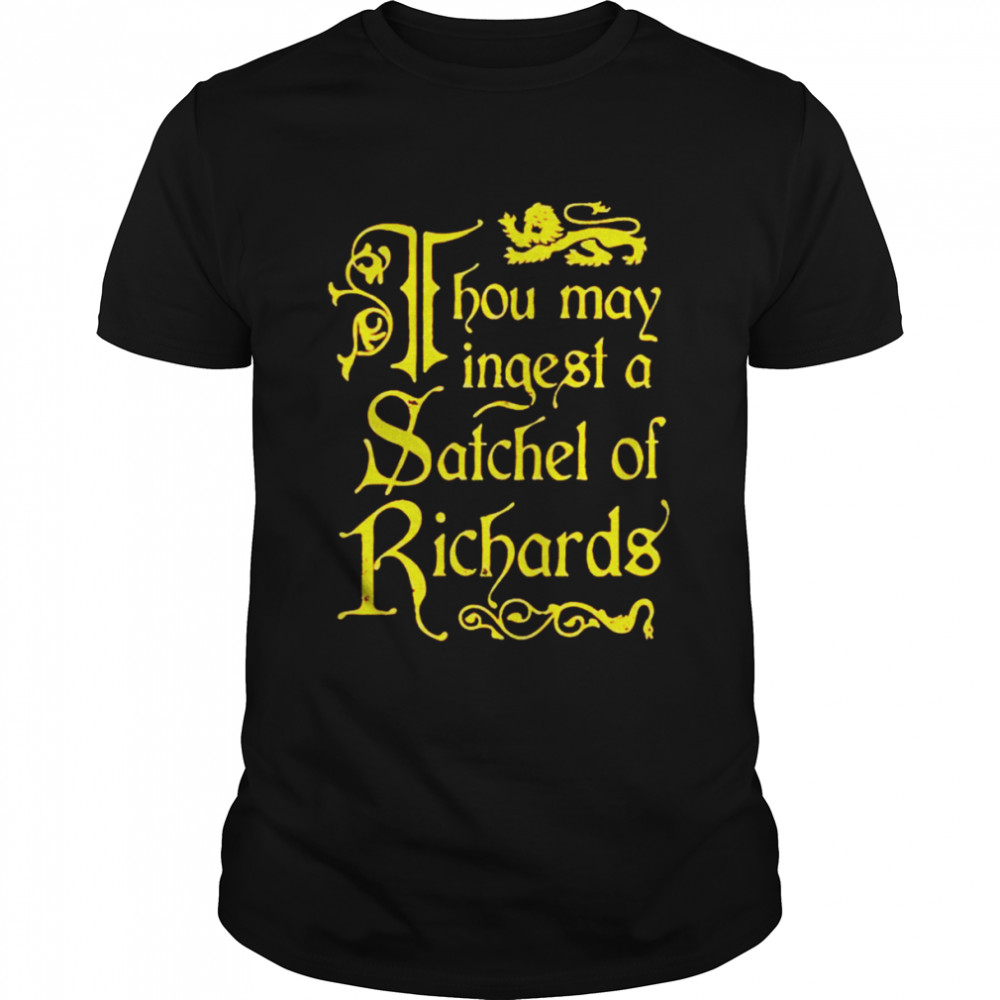 Thou May Ingest a Satchel of Richards unisex T-shirt