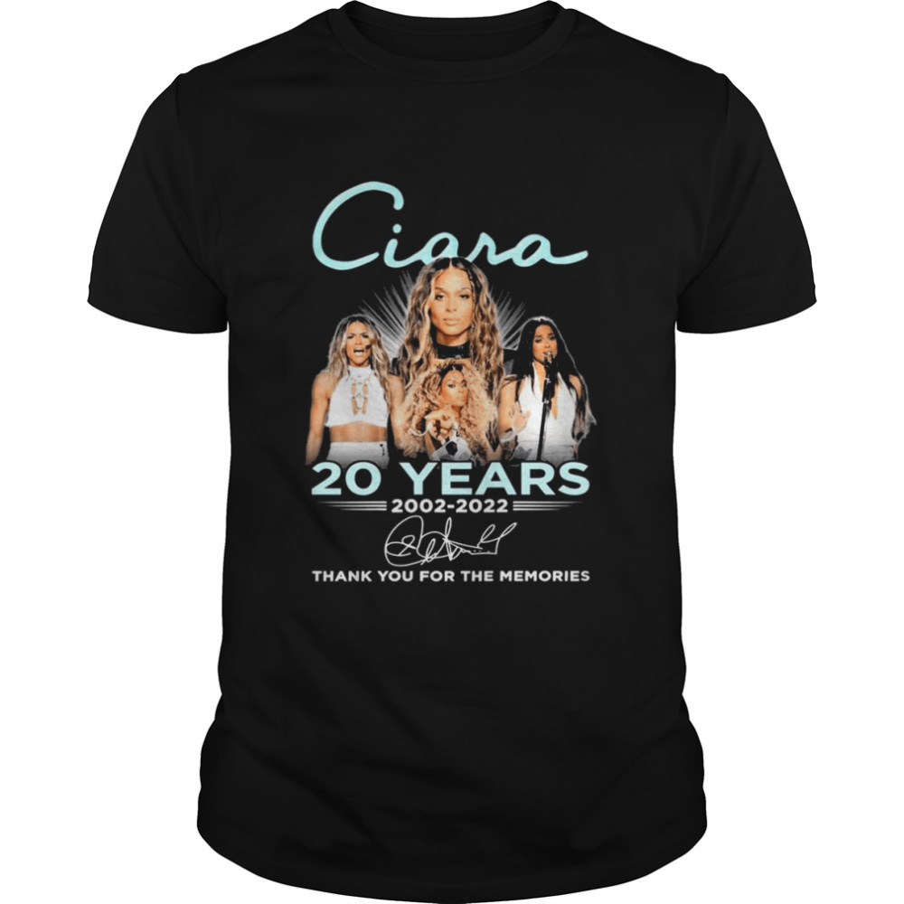 Ciara 20 Years 2002-2022 Signatures Thank You For The Memories Shirt