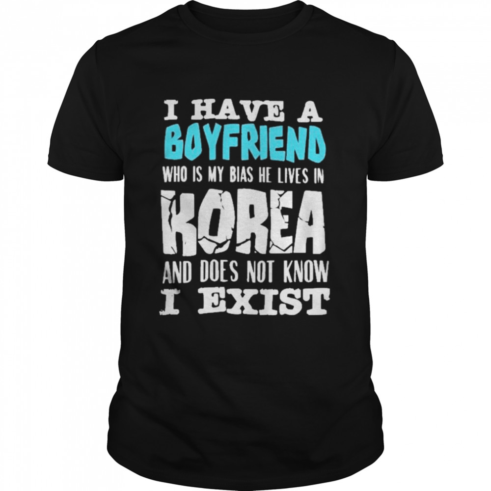 I have a boyfriend who is my bias he lives in korea and does not know I exist shirt Classic Men's T-shirt