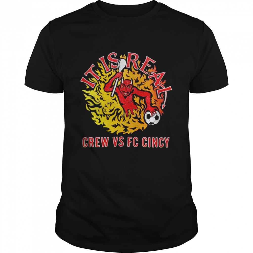 It Is Real Crew Vs FC Cincy shirt