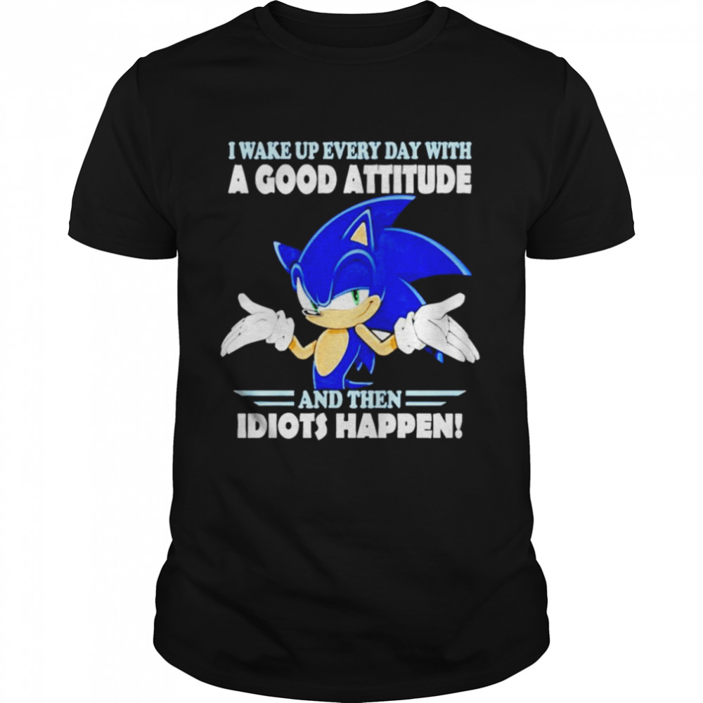 Sonic i wake up everyday with a good attitude and then idiots happen shirt Classic Men's T-shirt