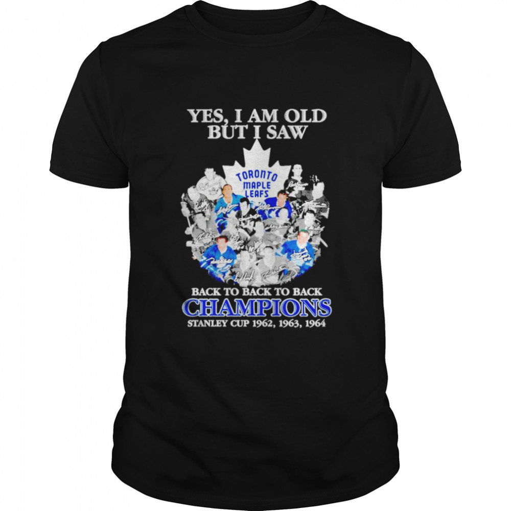 Toronto Maple Leafs yes i am old but i saw back to back to back champions stanley cup 1962-1964 shirt Classic Men's T-shirt